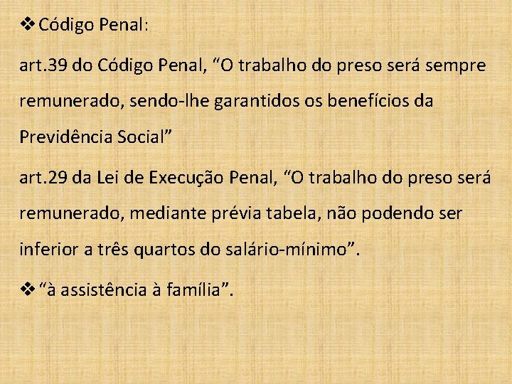 v Código Penal: art. 39 do Código Penal, “O trabalho do preso será sempre