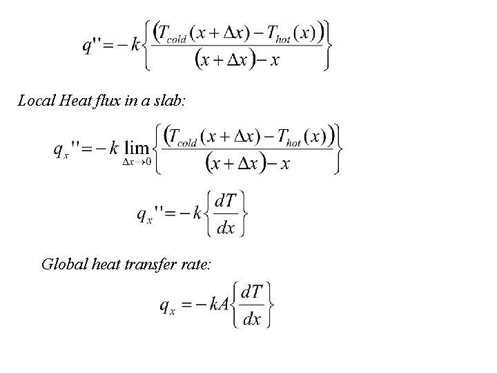 Local Heat flux in a slab: Global heat transfer rate: 