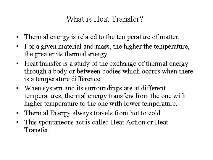 What is Heat Transfer? • Thermal energy is related to the temperature of matter.