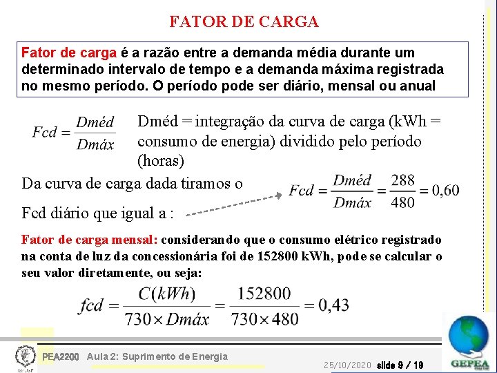 FATOR DE CARGA Fator de carga é a razão entre a demanda média durante