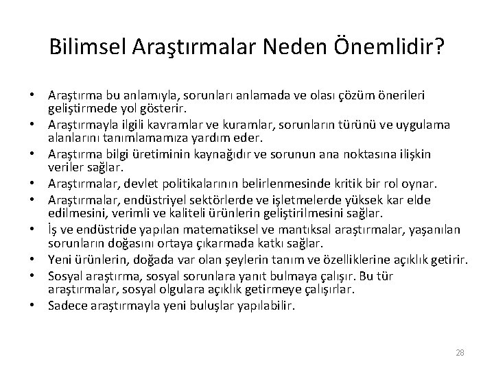 Bilimsel Araştırmalar Neden Önemlidir? • Araştırma bu anlamıyla, sorunları anlamada ve olası çözüm önerileri