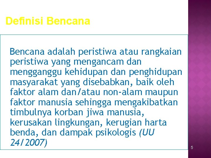 Definisi Bencana adalah peristiwa atau rangkaian peristiwa yang mengancam dan mengganggu kehidupan dan penghidupan