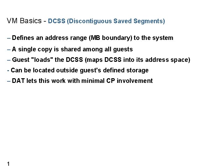VM Basics - DCSS (Discontiguous Saved Segments) – Defines an address range (MB boundary)