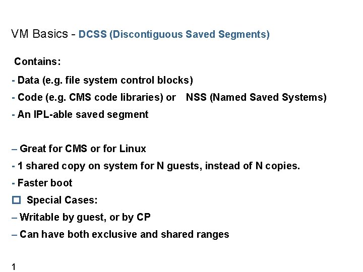 VM Basics - DCSS (Discontiguous Saved Segments) Contains: - Data (e. g. file system