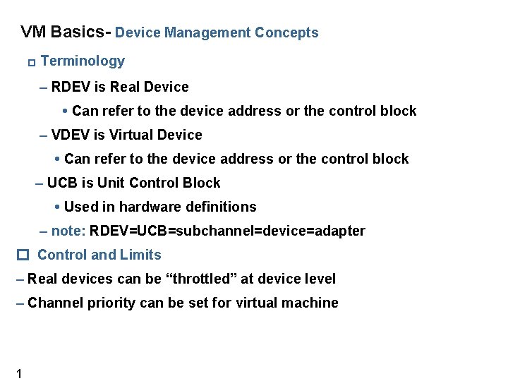 VM Basics- Device Management Concepts Terminology � – RDEV is Real Device • Can