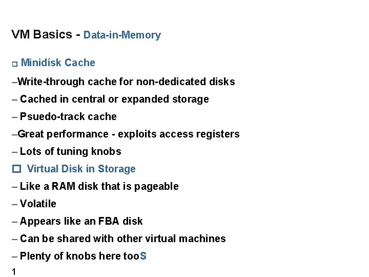 VM Basics - Data-in-Memory Minidisk Cache � –Write-through cache for non-dedicated disks – Cached