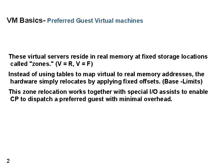 VM Basics- Preferred Guest Virtual machines These virtual servers reside in real memory at