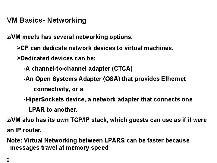 VM Basics- Networking z/VM meets has several networking options. >CP can dedicate network devices