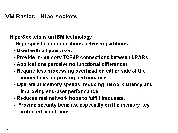 VM Basics - Hipersockets Hiper. Sockets is an IBM technology -High-speed communications between partitions