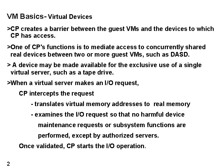 VM Basics- Virtual Devices >CP creates a barrier between the guest VMs and the