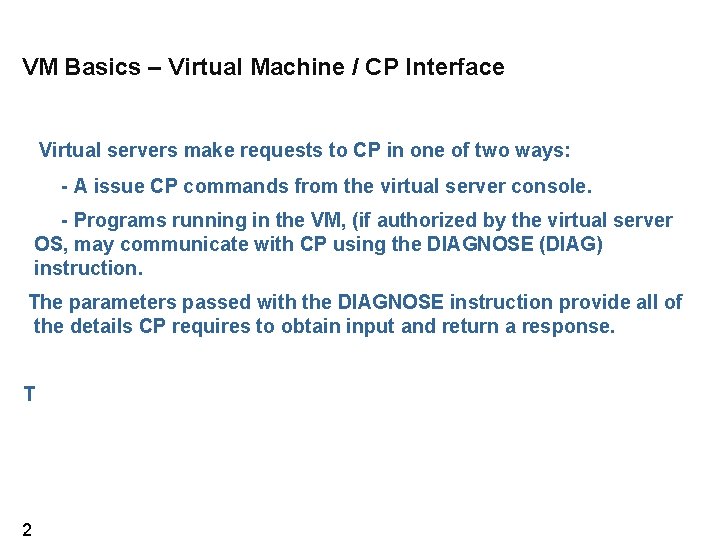VM Basics – Virtual Machine / CP Interface Virtual servers make requests to CP