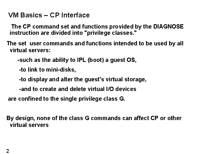 VM Basics – CP Interface The CP command set and functions provided by the
