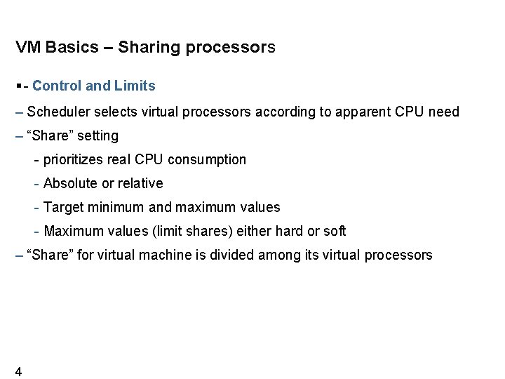VM Basics – Sharing processors - Control and Limits – Scheduler selects virtual processors