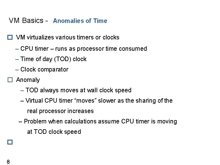 VM Basics - Anomalies of Time � VM virtualizes various timers or clocks –
