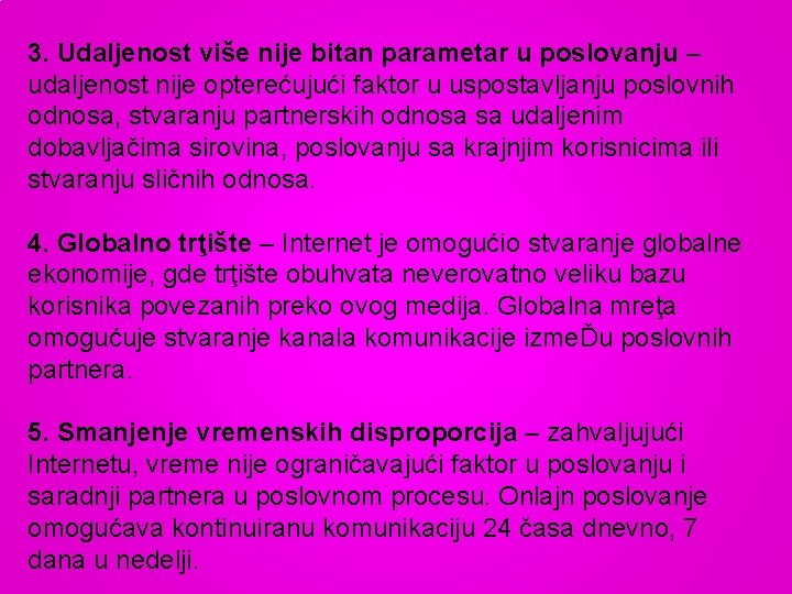 3. Udaljenost više nije bitan parametar u poslovanju – udaljenost nije opterećujući faktor u