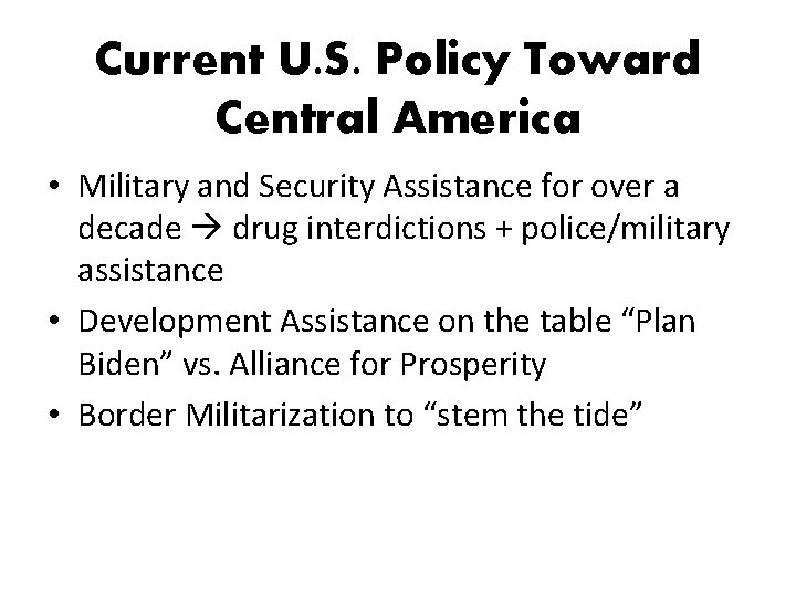 Current U. S. Policy Toward Central America • Military and Security Assistance for over