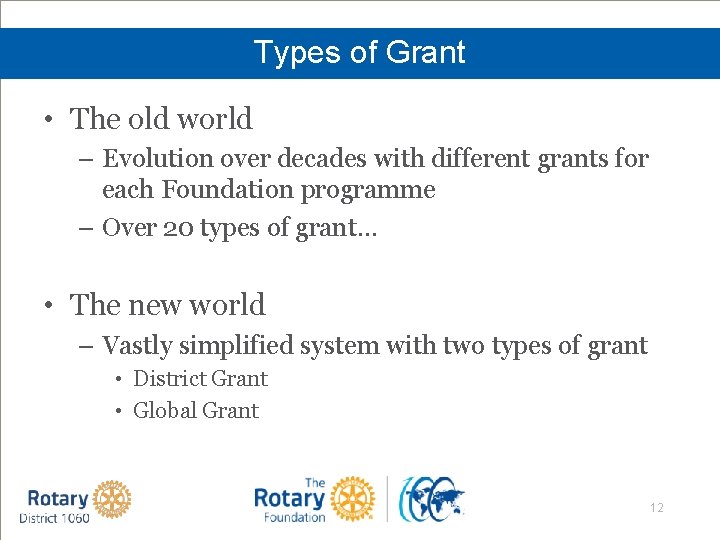 Types of Grant • The old world – Evolution over decades with different grants