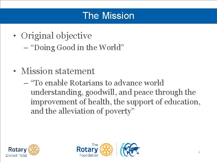 The Mission • Original objective – “Doing Good in the World” • Mission statement