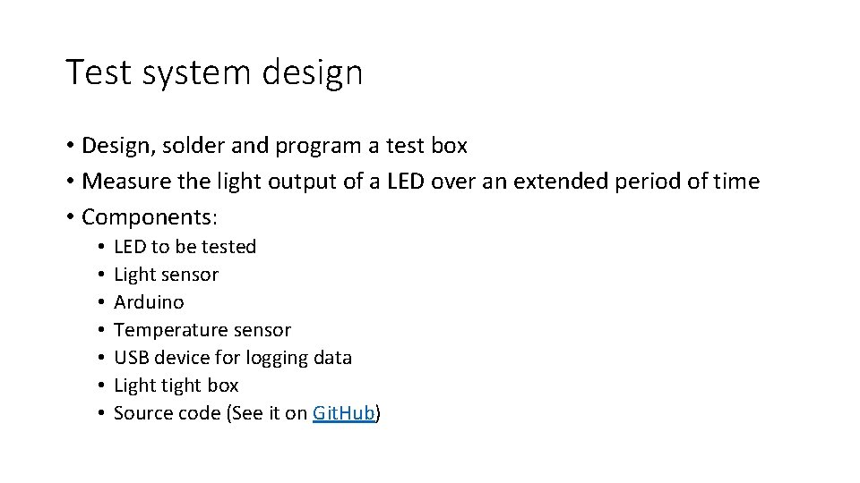 Test system design • Design, solder and program a test box • Measure the