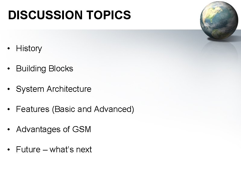 DISCUSSION TOPICS • History • Building Blocks • System Architecture • Features (Basic and