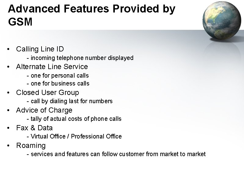 Advanced Features Provided by GSM • Calling Line ID - incoming telephone number displayed