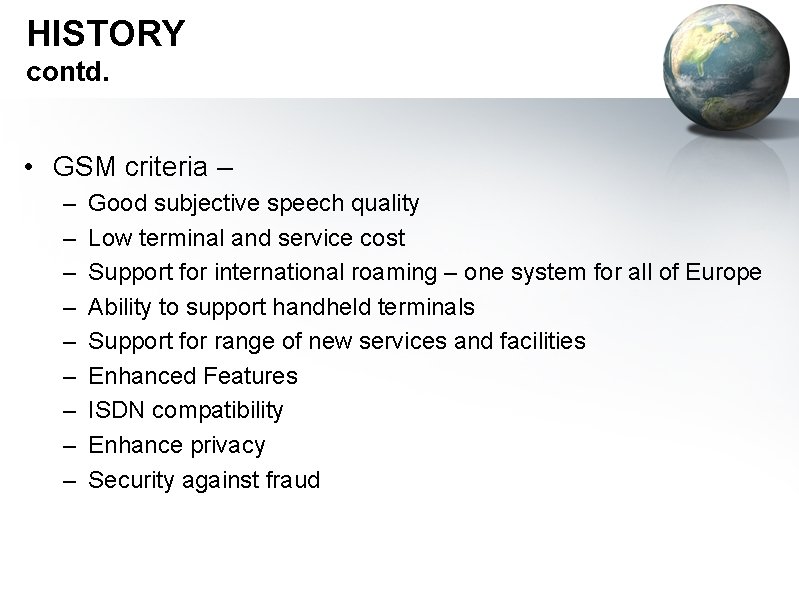 HISTORY contd. • GSM criteria – – – – – Good subjective speech quality