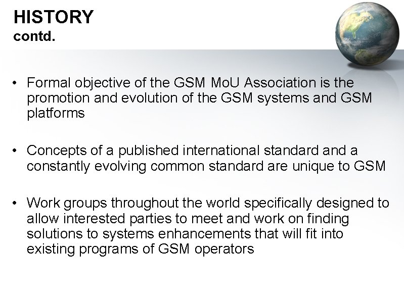 HISTORY contd. • Formal objective of the GSM Mo. U Association is the promotion