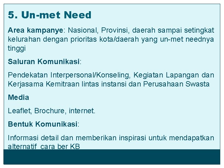 5. Un-met Need Area kampanye: Nasional, Provinsi, daerah sampai setingkat kelurahan dengan prioritas kota/daerah