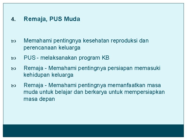 4. Remaja, PUS Muda Memahami pentingnya kesehatan reproduksi dan perencanaan keluarga PUS - melaksanakan