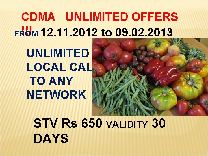 CDMA UNLIMITED OFFERS !!! 12. 11. 2012 to 09. 02. 2013. FROM UNLIMITED LOCAL