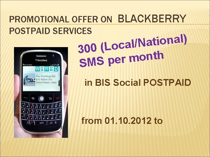 PROMOTIONAL OFFER ON POSTPAID SERVICES BLACKBERRY ) l a n o i t a
