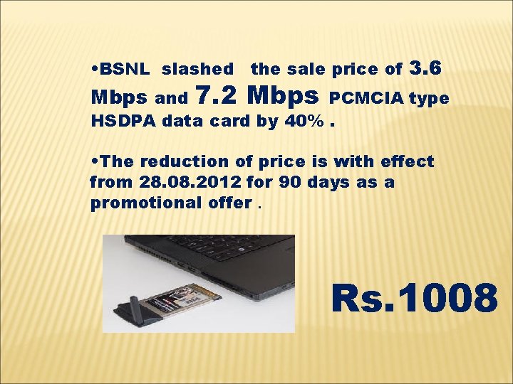  • BSNL slashed the sale price of 3. 6 Mbps and 7. 2