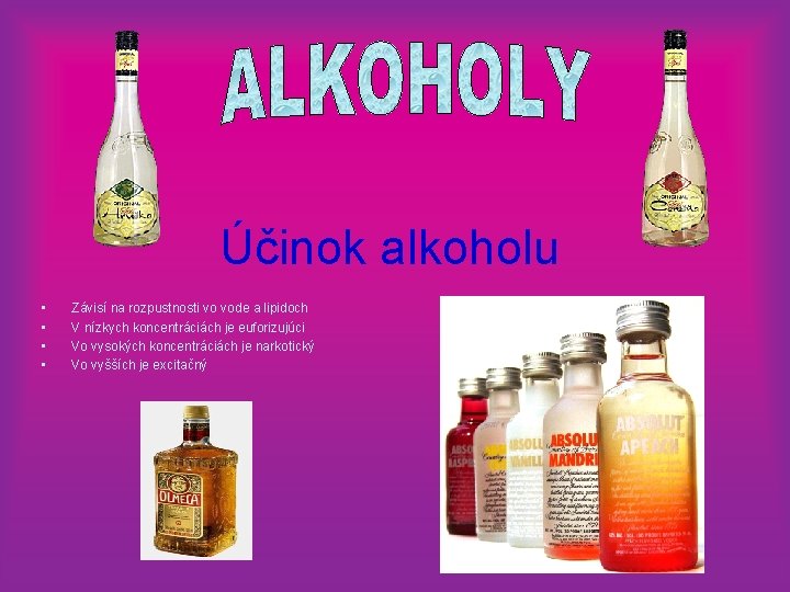 Účinok alkoholu • • Závisí na rozpustnosti vo vode a lipidoch V nízkych koncentráciách