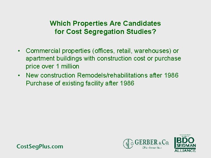 Which Properties Are Candidates for Cost Segregation Studies? • Commercial properties (offices, retail, warehouses)