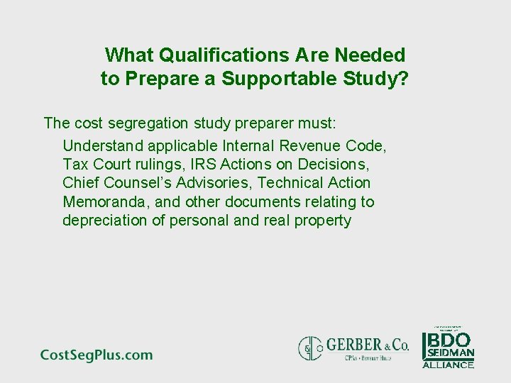 What Qualifications Are Needed to Prepare a Supportable Study? The cost segregation study preparer