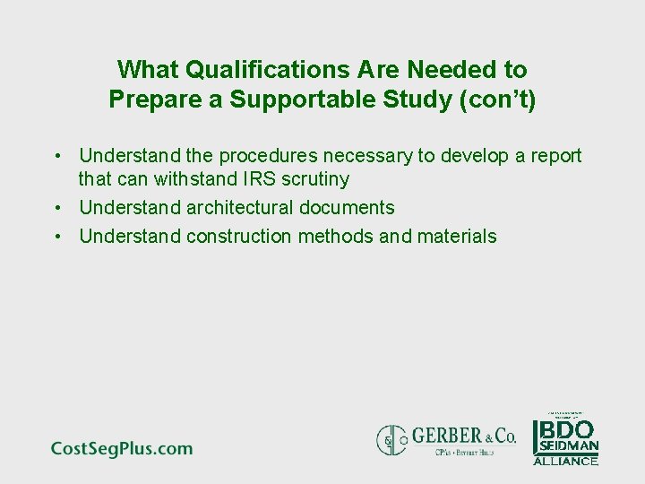 What Qualifications Are Needed to Prepare a Supportable Study (con’t) • Understand the procedures