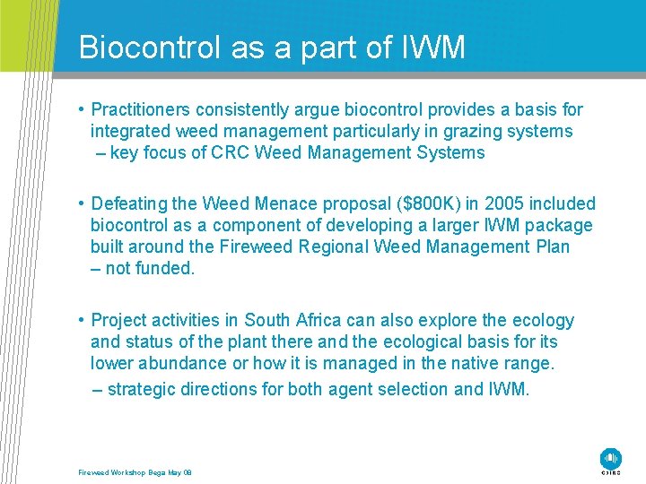 Biocontrol as a part of IWM • Practitioners consistently argue biocontrol provides a basis