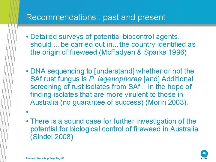 Recommendations : past and present • Detailed surveys of potential biocontrol agents… should …be