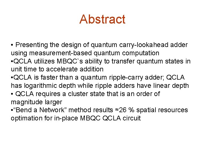 Abstract • Presenting the design of quantum carry-lookahead adder using measurement-based quantum computation •
