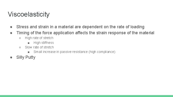 Viscoelasticity ● Stress and strain in a material are dependent on the rate of