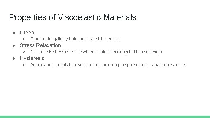 Properties of Viscoelastic Materials ● Creep ○ Gradual elongation (strain) of a material over