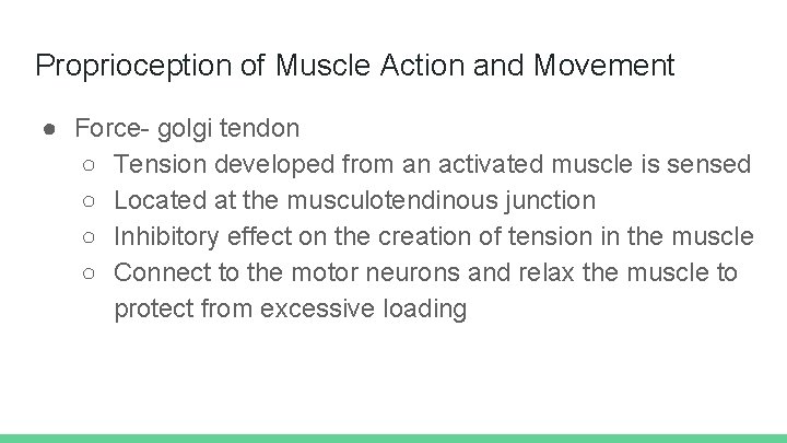 Proprioception of Muscle Action and Movement ● Force- golgi tendon ○ Tension developed from