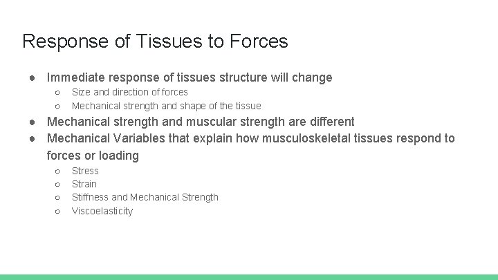 Response of Tissues to Forces ● Immediate response of tissues structure will change ○