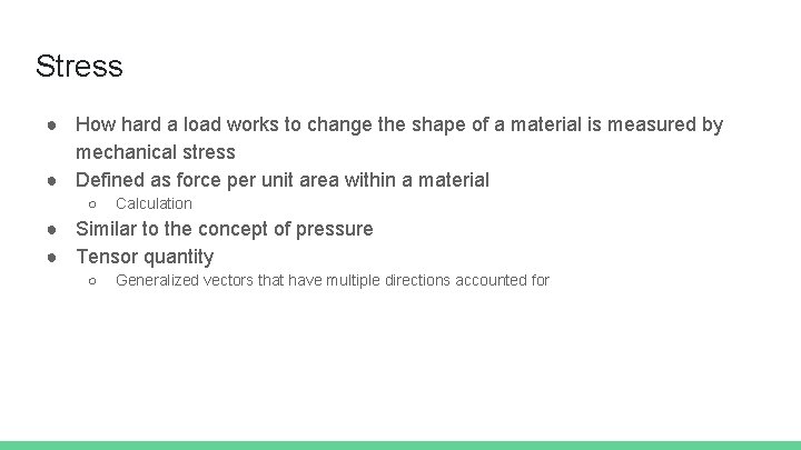 Stress ● How hard a load works to change the shape of a material