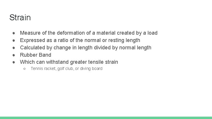 Strain ● ● ● Measure of the deformation of a material created by a