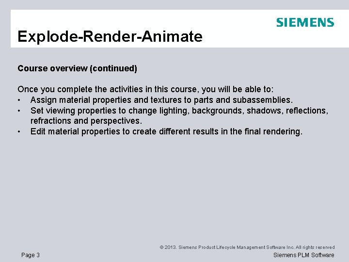 Explode-Render-Animate Course overview (continued) Once you complete the activities in this course, you will