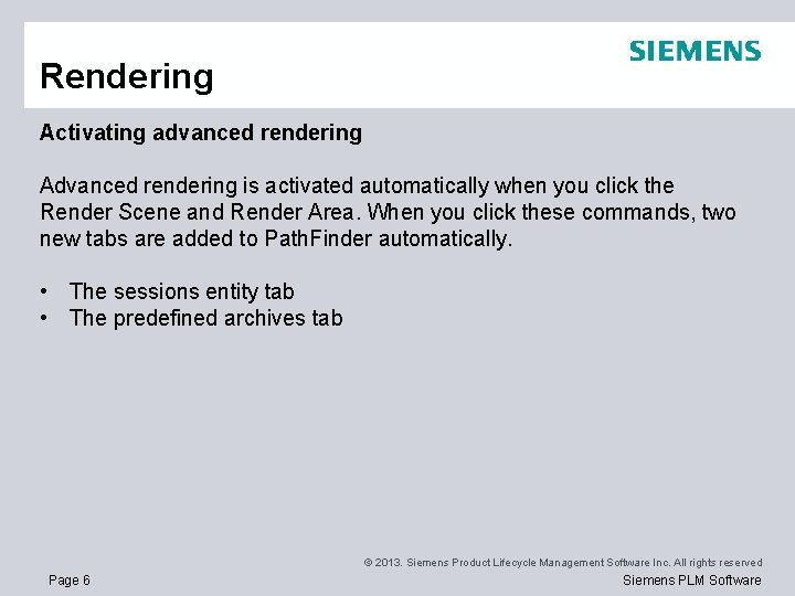 Rendering Activating advanced rendering Advanced rendering is activated automatically when you click the Render
