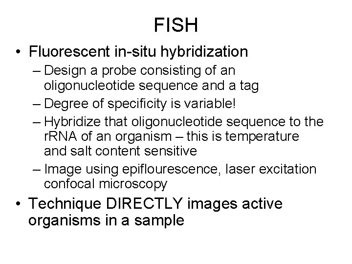 FISH • Fluorescent in-situ hybridization – Design a probe consisting of an oligonucleotide sequence