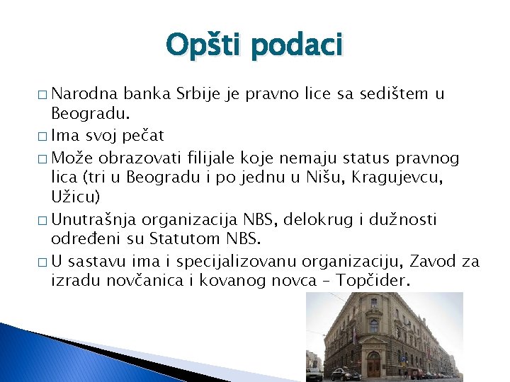 Opšti podaci � Narodna banka Srbije je pravno lice sa sedištem u Beogradu. �
