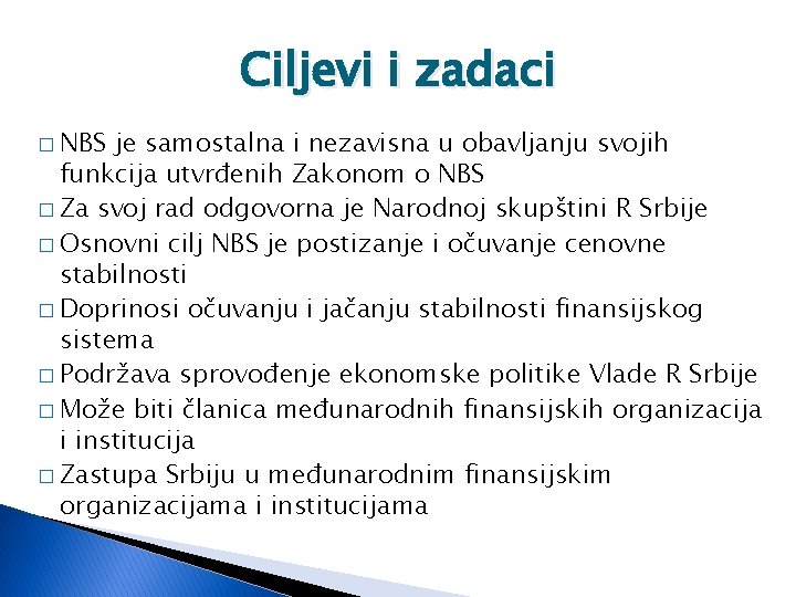 Ciljevi i zadaci � NBS je samostalna i nezavisna u obavljanju svojih funkcija utvrđenih